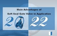 Main Advantages of Soft-seated Gate Valves