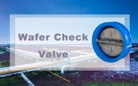 Precautions for Installation of Wafer Check Valves