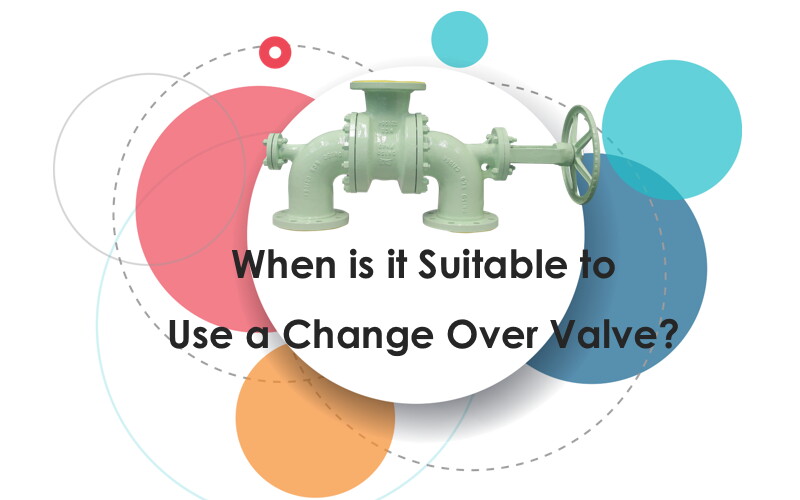 When to Opt for a Changeover Valve?