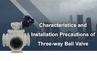 Characteristics and Installation Precautions of Three-way Ball Valves