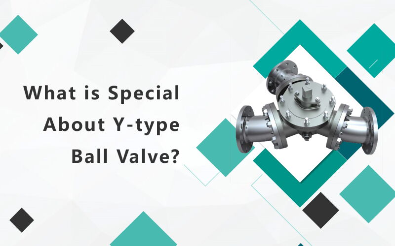 What is special about Y-type ball valve?