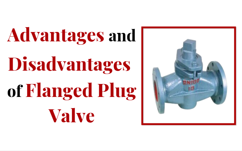 Advantages and Disadvantages of Flanged Plug Valve