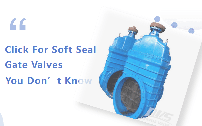 Click For Soft Seal Gate Valves You Don't Know