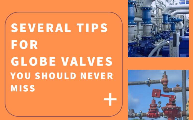 Several Tips For Globe Valves You Should Never Miss