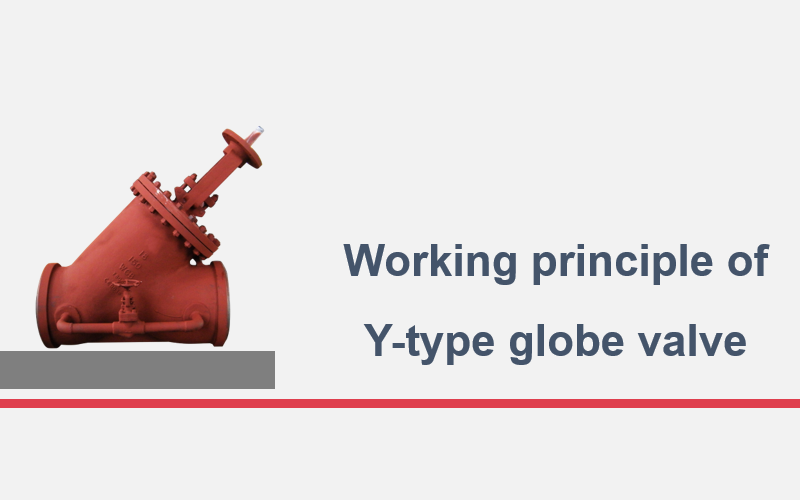 Working Principle of Y-type Globe Valve