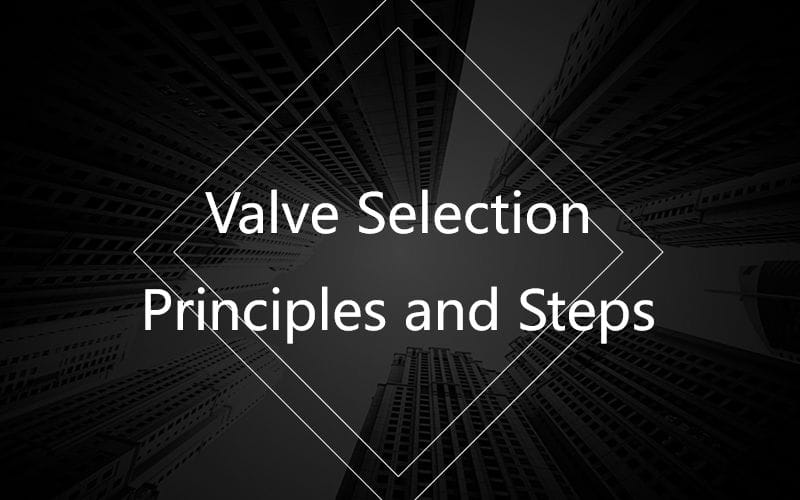 Valve Selection Principles and Steps