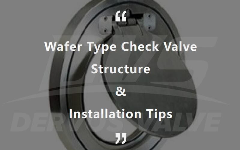 Wafer Type Check Valve Structure &amp; Installation Tips