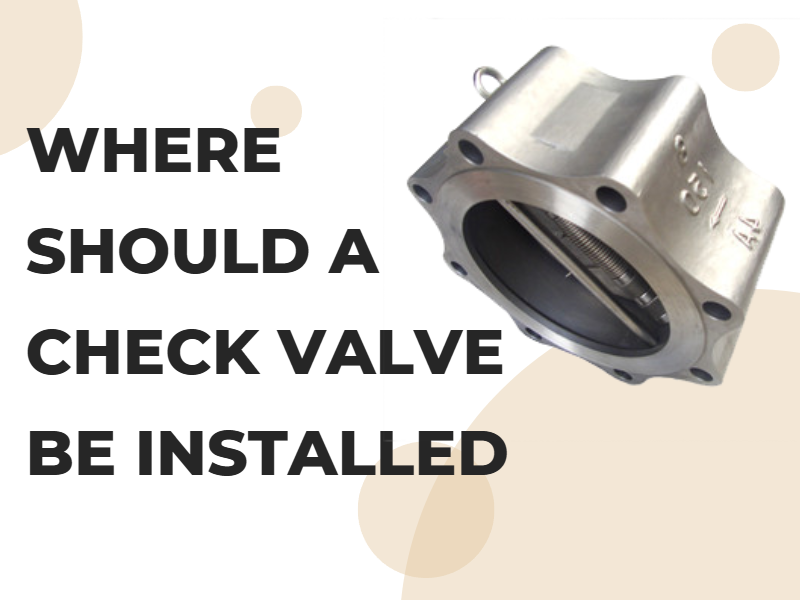 Where Should a Check Valve Be Installed?